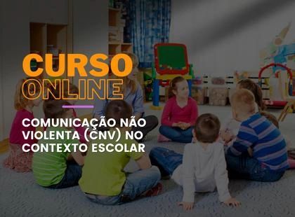 Comunicação Não Violenta (CNV) no contexto escolar Comunicação Não Violenta (CNV) no contexto escolar