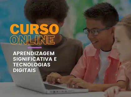 Aprendizagem Significativa e Tecnologias Digitais