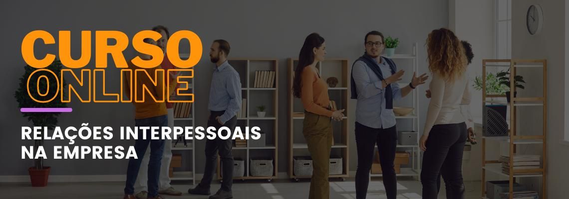 Relações Interpessoais na Empresa Relações Interpessoais na Empresa