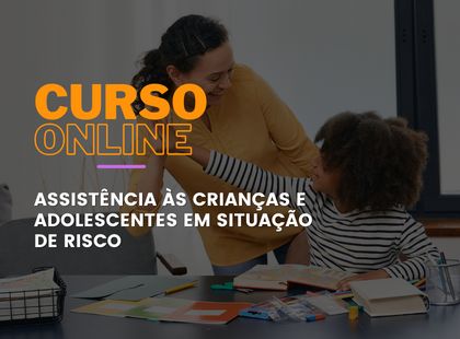 Assistência às Crianças e Adolescentes em Situação de Risco Assistência às Crianças e Adolescentes em Situação de Risco