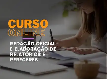 Redação Oficial e Elaboração de Relatórios e Pareceres Redação Oficial e Elaboração de Relatórios e Pareceres
