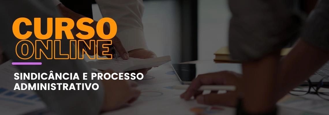 Sindicância e Processo Administrativo