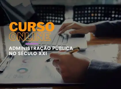 Administração Pública no Século XXI Administração Pública no Século XXI