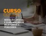 Redação Oficial e Elaboração de Relatórios e Pareceres